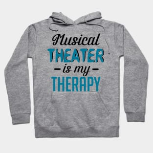 Musical Theater Is My Therapy Hoodie